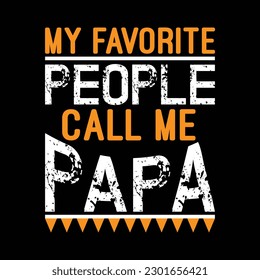 Fathers Day Shirt My Favorite People Call Me Papa svg