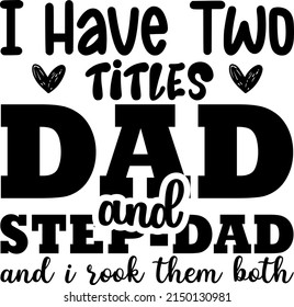 Fathers day svg design I have two Dad and Step dad And i rock then  both Digital download