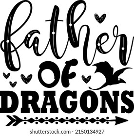 Fathers day svg design shirt. Father of Dragons Digital download svg