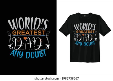 Fathers day t shirt design. Dad t shirt design. Fathers day vector, typography.