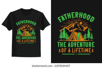 father's day t shirt design, Fatherhood: The Adventure of a Lifetime.