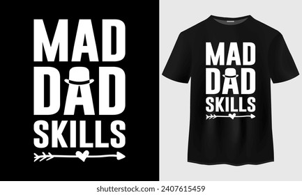 Fathers Day t shirt design. Mad Dad Skills Typography t-shirt design.