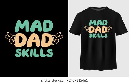 Fathers Day t shirt design. Mad Dad Skills Typography t-shirt design.