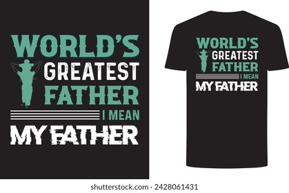 Fathers Day T shirt Design Greatest Father