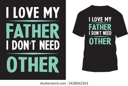 Fathers Day T shirt Design dont need other