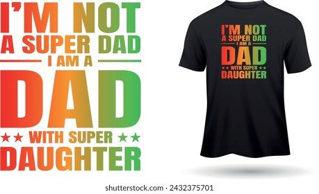 Fathers Day T shirt Design not super dad