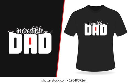 Father's Day T Shirt Incredible Dad.