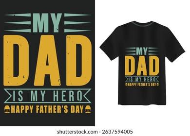 Father's day tee design my dad is my hero concept