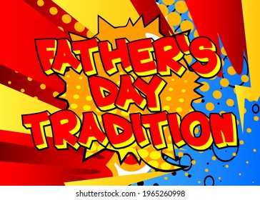 Father's Day Tradition - Comic book style text. Celebrating holiday event related words, quote on colorful background. Poster, banner, template. Cartoon vector illustration.