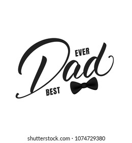 Fathers Day. Trendy lettering design Best Dad Ever