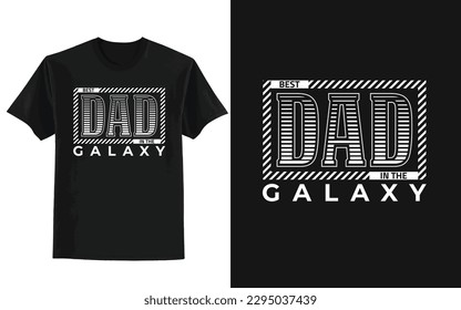 Father's Day t-shirt design, the best dad in the galaxy t-shirt design
