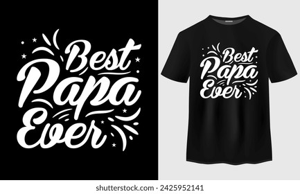 Fathers day t-shirt design. Best Papa Ever t-shirt design. Fathers and son t-shirt design. Father's day typography tshirt design. Happy fathers day quotes. 