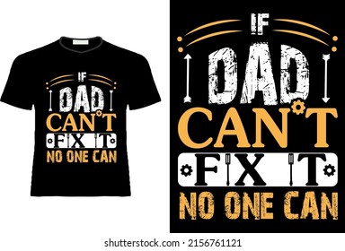 Father's day t-shirt design. If dad can't fix it no one can. T-shirt for print template. 