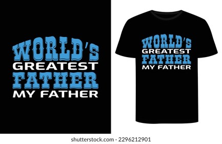 Father's day t-shirt design, Dad t-shirt design, Vector graphic, typographic poster or t-shirt.