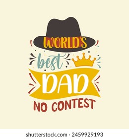 Father's Day t-shirt design, dad typography t-shirt design. Dad Quotes, papa quotes, Father's Day Gift, Best for party greetings cards, t-shirts, mugs, banners, poster Vector illustrations.
