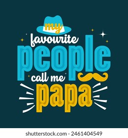 Father's Day t-shirt design, dad typography t-shirt design. Dad Quotes, papa quotes, Father's Day Gift, Best for party greetings cards, t-shirts, mugs, banners, poster Vector illustrations.