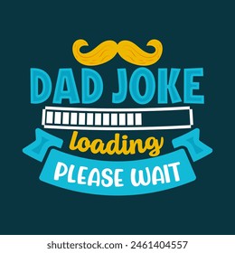 Father's Day t-shirt design, dad typography t-shirt design. Dad Quotes, papa quotes, Father's Day Gift, Best for party greetings cards, t-shirts, mugs, banners, poster Vector illustrations.