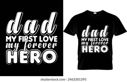 father's day t-shirt design. dad my first love my forever hero.