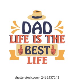 Father's Day t-shirt design, dad typography t-shirt design. Dad Quotes, papa quotes, Father's Day Gift, Best for party greetings cards, t-shirts, mugs, banners, poster Vector illustrations.