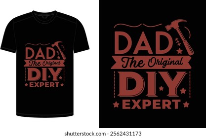 Father's Day T-shirt design, "Dad: The Original DIY Expert" trending typography for the father niche vector.