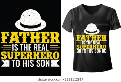 FATHER'S DAY T-SHIRT DESIGN, FATHER IS THE REAL SUPER HERO TO HIS SON