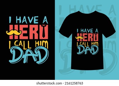 Father's Day T-shirt Design- I have a Hero I call him DAD