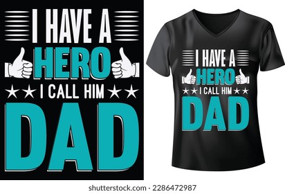 FATHER'S DAY T-SHIRT DESIGN, I HAVE A HERO I CALL HIM DAD