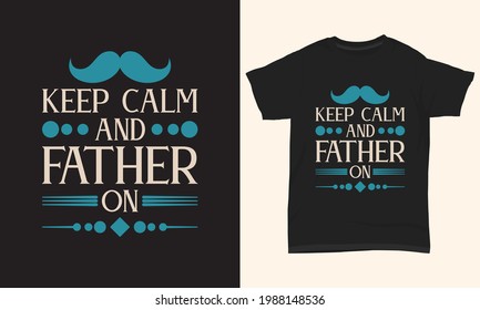 Father's day T-shirt design " Keep calm and father on "