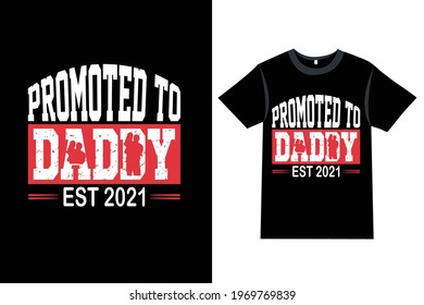 Father's day t-shirt design with the message - Promoted to daddy Est 2021- Dad t-shirt designs, Daddy t-shirts design, Dad Lover, t-shirt vector design vintage