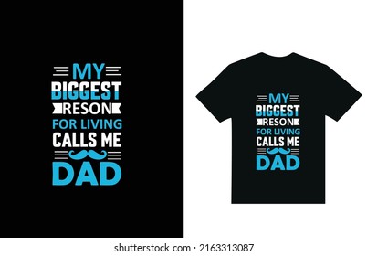 fathers day t-shirt design
My biggest reason for living calls me dad t-shirt
stock  vector, Happy world's father day, T-shirt design for father  t shirt design ideas