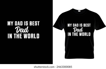father's day t-shirt design. my dad is the best in the world.