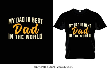 father's day t-shirt design. my dad is best dad in the world.