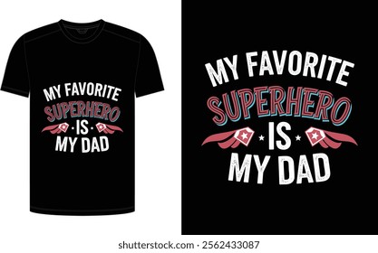 Father's Day T-shirt design, "My Favorite Superhero is My Dad" trending typography for the father niche vector.