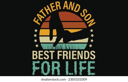 Father's Day T-Shirt Design.
Design Titel:Father And Son Best Friends For Life.