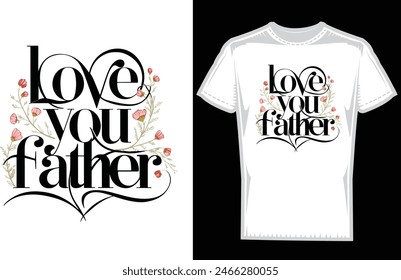 Father's day tshirt design typography around floral