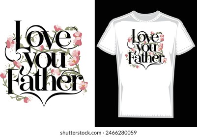 Father's day tshirt design typography around floral