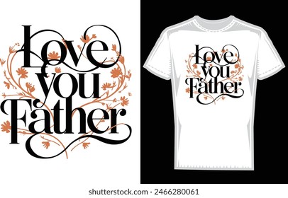 Father's day tshirt design typography around floral