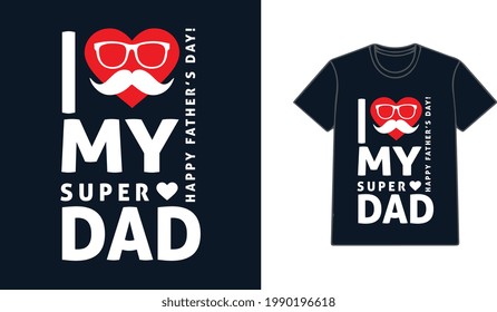 Father's Day T-Shirt Design Vector, I Love My Dad, Super Dad