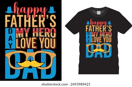 Father's Day T-Shirt Design Vector File. Typography Father's Day T-Shirt Design. Ready for print, banner, pod, my hero, template, vintage, poster, cards, tee, typography, dad lover, apparel design.