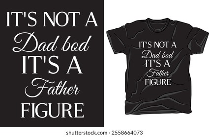 Father's day t-shirt design, Vector graphic, vector typographic. Father's Day motivational quote t shirts Perfect for print item poster, banner, sticker, mug, pod.