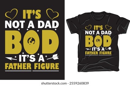 Father's day t-shirt design, Vector graphic, vector typographic. Father's Day motivational quote t shirts Perfect for print item poster, banner, sticker, mug, pod.