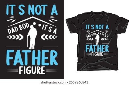 Father's day t-shirt design, Vector graphic, vector typographic. Father's Day motivational quote t shirts Perfect for print item poster, banner, sticker, mug, pod.