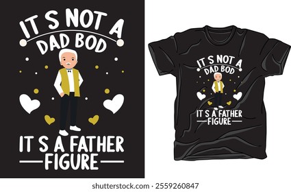 Father's day t-shirt design, Vector graphic, vector typographic. Father's Day motivational quote t shirts Perfect for print item poster, banner, sticker, mug, pod.