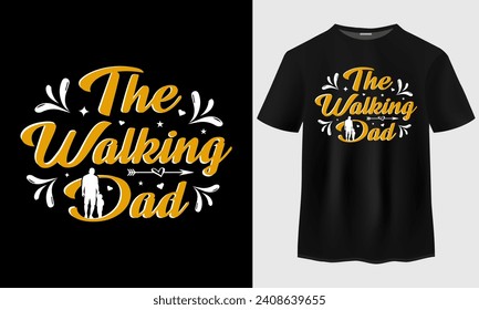 Fathers Day T-shirt Design, The walking dad t-shirt design vector.