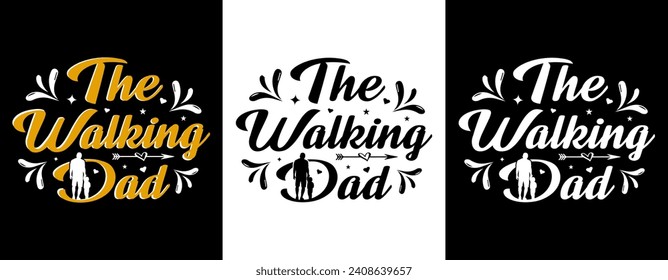 Fathers Day T-shirt Design, The walking dad t-shirt design vector.