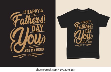 Father's day T-shirt " Happy father's day you are my hero "