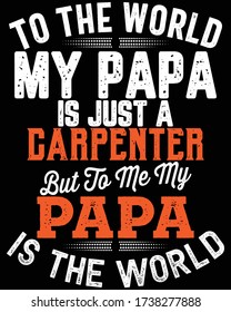 Father's day t-shirt for the son/daughter of carpenter and carpenter lovers also