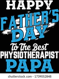 Father's day t-shirt for the son/daughter of Physiotherapist