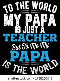 Father's day t-shirt for the son/daughter of teacher and teacher lovers also