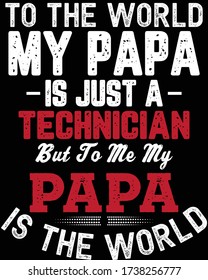 Father's day t-shirt for the son\daughter of technician and also for technician lover